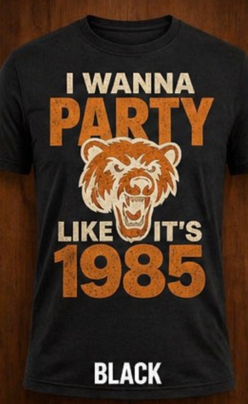 🏈 Throwback Energy – “I Wanna Party Like It’s 1985” Bears Tee